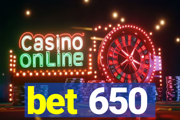 bet 650